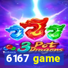 6167 game